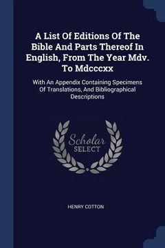 portada A List Of Editions Of The Bible And Parts Thereof In English, From The Year Mdv. To Mdcccxx: With An Appendix Containing Specimens Of Translations, An (en Inglés)