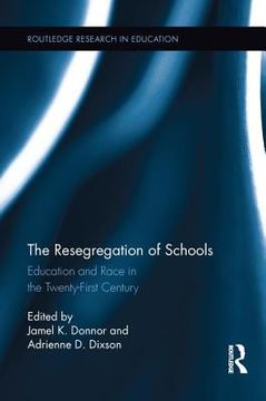 portada The Resegregation of Schools: Education and Race in the Twenty-First Century (Routledge Research in Education) (en Inglés)
