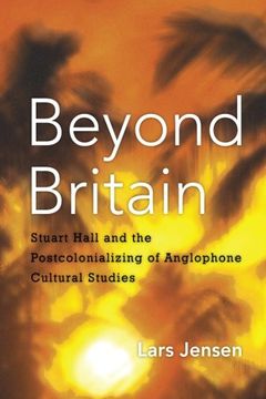 portada Beyond Britain: Stuart Hall and the Postcolonializing of Anglophone Cultural Studies