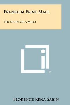 portada franklin paine mall: the story of a mind (en Inglés)