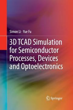 portada 3D TCAD Simulation for Semiconductor Processes, Devices and Optoelectronics (en Inglés)