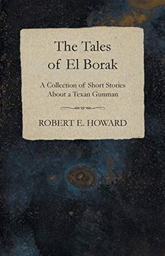 portada The Tales of el Borak (a Collection of Short Stories About a Texan Gunman) (in English)