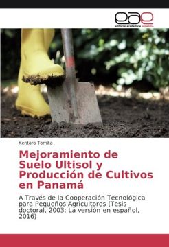 portada Mejoramiento de Suelo Ultisol y Producción de Cultivos en Panamá: A Través de la Cooperación Tecnológica para Pequeños Agricultores (Spanish Edition)