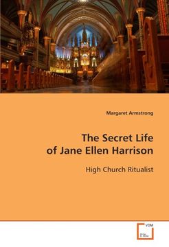 portada The Secret Life of Jane Ellen Harrison: High Church Ritualist