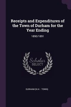 portada Receipts and Expenditures of the Town of Durham for the Year Ending: 1890/1891