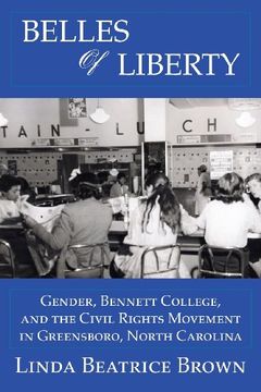 portada Belles of Liberty: Gender, Bennett College And The Civil Rights Movement (en Inglés)