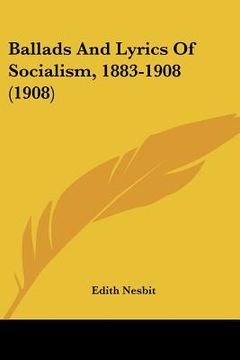 portada ballads and lyrics of socialism, 1883-1908 (1908) (in English)