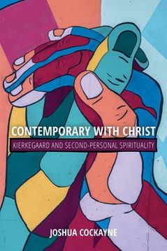 portada Contemporary with Christ: Kierkegaard and Second-Personal Spirituality