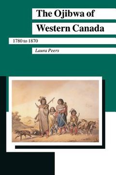 portada Ojibwa of Western Canada: 1780 to 1870 (in English)