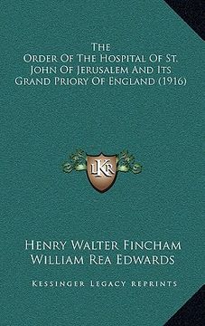 portada the order of the hospital of st. john of jerusalem and its grand priory of england (1916) (en Inglés)