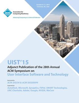 portada UIST 15 Adjunct to 28th ACM User Interface Software and Technology Symposium (en Inglés)