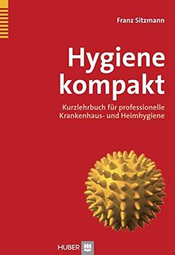 portada Hygiene Kompakt: Kurzlehrbuch für Professionelle Krankenhaus- und Heimhygiene (en Alemán)