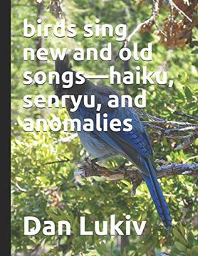 portada Birds Sing new and old Songs—Haiku, Senryu, and Anomalies (en Inglés)