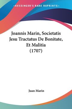portada Joannis Marin, Societatis Jesu Tractatus De Bonitate, Et Malitia (1707) (en Latin)
