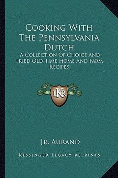 portada cooking with the pennsylvania dutch: a collection of choice and tried old-time home and farm recipes
