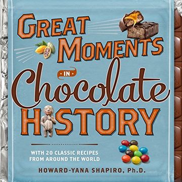 portada Great Moments in Chocolate History: With 20 Classic Recipes From Around the World 