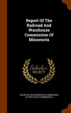 portada Report Of The Railroad And Warehouse Commission Of Minnesota (in English)