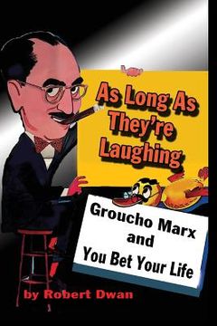 portada As Long As They're Laughing: Groucho Marx and You Bet Your Life (in English)