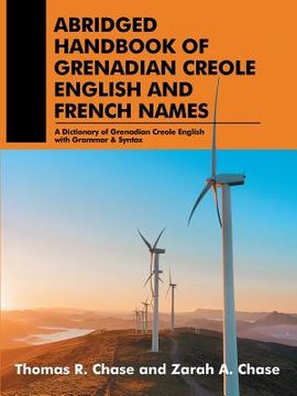 portada Abridged Handbook of Grenadian Creole English and French Names: A Dictionary of Grenadian Creole English with Grammar & Syntax (in English)