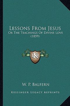 portada lessons from jesus: or the teachings of divine love (1859)