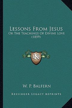 portada lessons from jesus: or the teachings of divine love (1859) (in English)