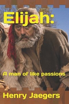 portada Elijah: A man of like passions (en Inglés)