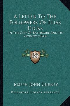 portada a letter to the followers of elias hicks: in the city of baltimore and its vicinity (1840) (en Inglés)