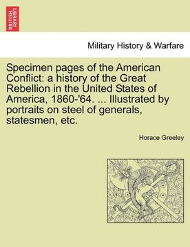 portada specimen pages of the american conflict: a history of the great rebellion in the united states of america, 1860-'64. ... illustrated by portraits on s (in English)