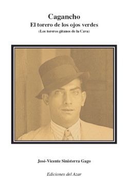 portada Cagancho, el Torero de los Ojos Verdes: Los Toreros Gitanos de la Cava (in Spanish)