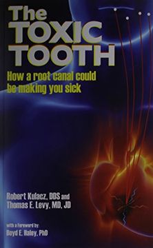 portada The Toxic Tooth: How a root canal could be making you sick (in English)