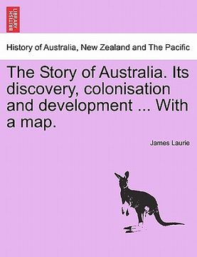 portada the story of australia. its discovery, colonisation and development ... with a map.