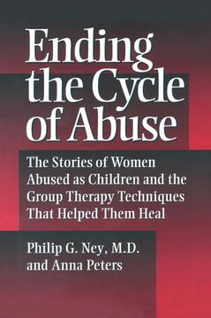 portada Ending the Cycle of Abuse: The Stories of Women Abused as Children & the Group Therapy Techniques That Helped Them Heal (en Inglés)