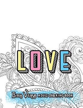 portada LOVE Bible Verses Adult Coloring Book: Inspirational Quotes and Psalms: Faith and Devotional Worship Colouring Book for Gratitude Blessings and Gifts (in English)