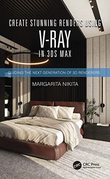 portada Create Stunning Renders Using V-Ray in 3ds Max: Guiding the Next Generation of 3d Renderers 