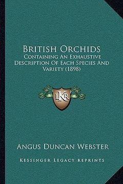 portada british orchids: containing an exhaustive description of each species and variety (1898) (en Inglés)
