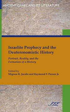 portada Israelite Prophecy and the Deuteronomistic History: Portrait, Reality and the Formation of a History (Ancient Israel and its Literature) (en Inglés)
