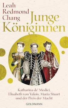 portada Junge Königinnen: Katharina de' Medici, Elisabeth von Valois, Maria Stuart und der Preis der Macht (en Alemán)