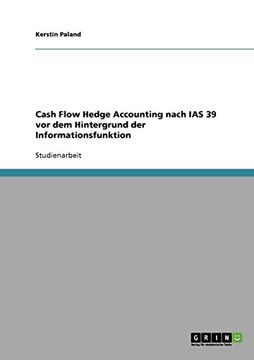portada Cash Flow Hedge Accounting nach IAS 39 vor dem Hintergrund der Informationsfunktion (German Edition)