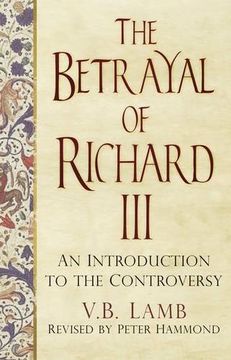 portada The Betrayal of Richard III: An Introduction to the Controversy