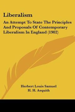 portada liberalism: an attempt to state the principles and proposals of contemporary liberalism in england (1902) (en Inglés)