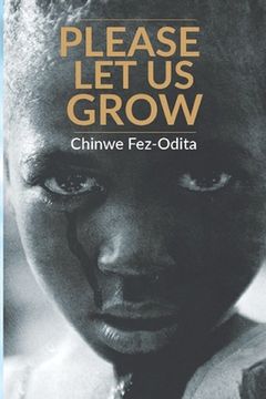 portada Please Let Us Grow: A story of child abuse, rape and molestation (in English)