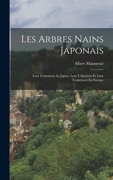 portada Les Arbres Nains Japonais: Leur Formation Au Japon, Leur Utilisation Et Leur Traitement En Europe (en Francés)