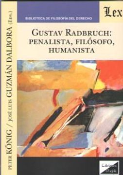 portada Gustav Radbruch: Penalista, Filosofo, Humanista