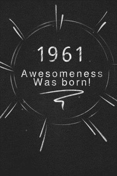 portada 1961 awesomeness was born.: Gift it to the person that you just thought about he might like it (en Inglés)