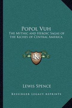 portada popol vuh: the mythic and heroic sagas of the kiches of central america (en Inglés)