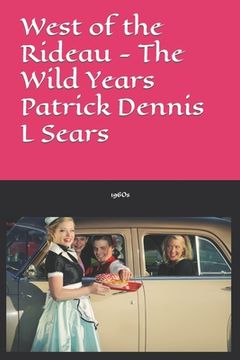 portada West of the Rideau - The Wild Years (en Inglés)