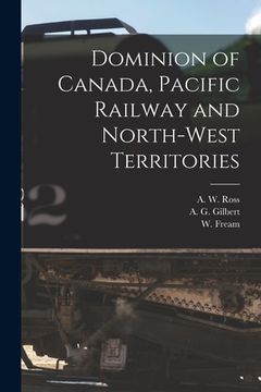 portada Dominion of Canada, Pacific Railway and North-West Territories [microform]
