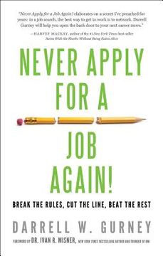 portada Never Apply for a Job Again!: Break the Rules, Cut the Line, Beat the Rest (en Inglés)
