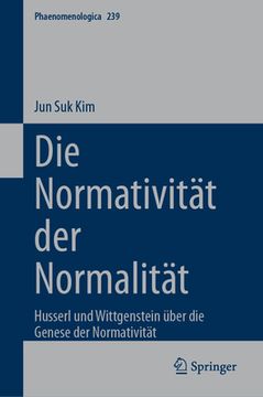 portada Die Normativität der Normalität: Husserl und Wittgenstein Über die Genese der Normativität (en Alemán)
