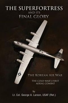 portada the superfortress and its final glory (in English)